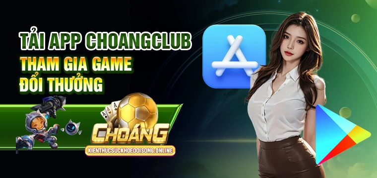 Tai-app-Choangclub-Tham-gia-game-doi-thuong