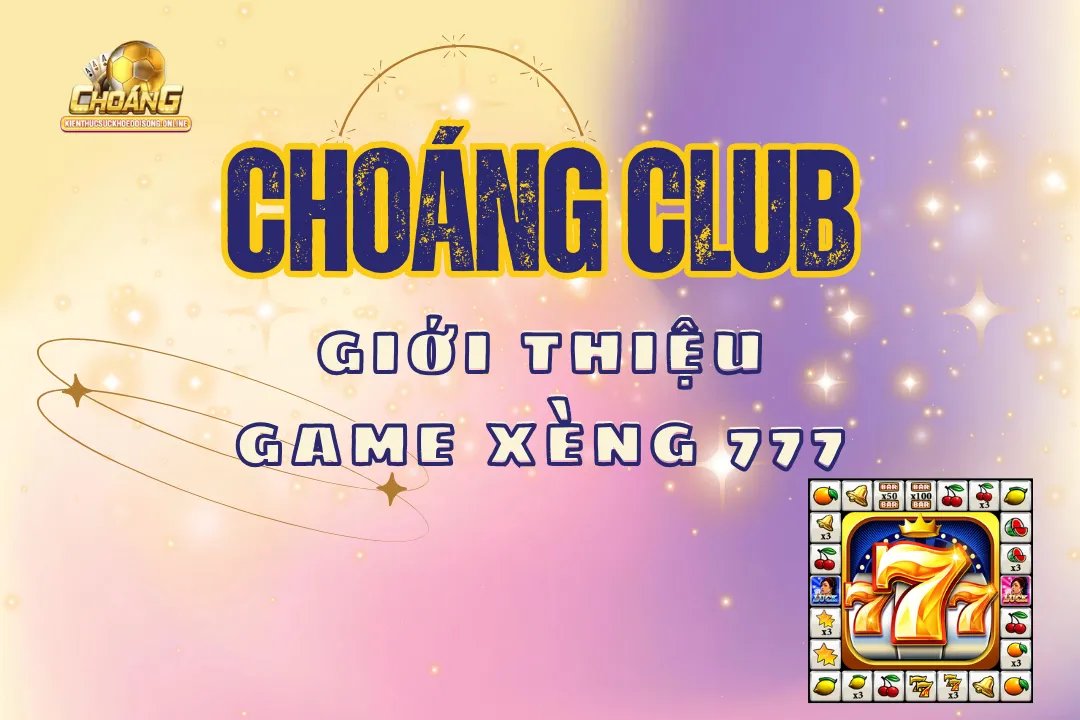 Game 777 xèng choangclub