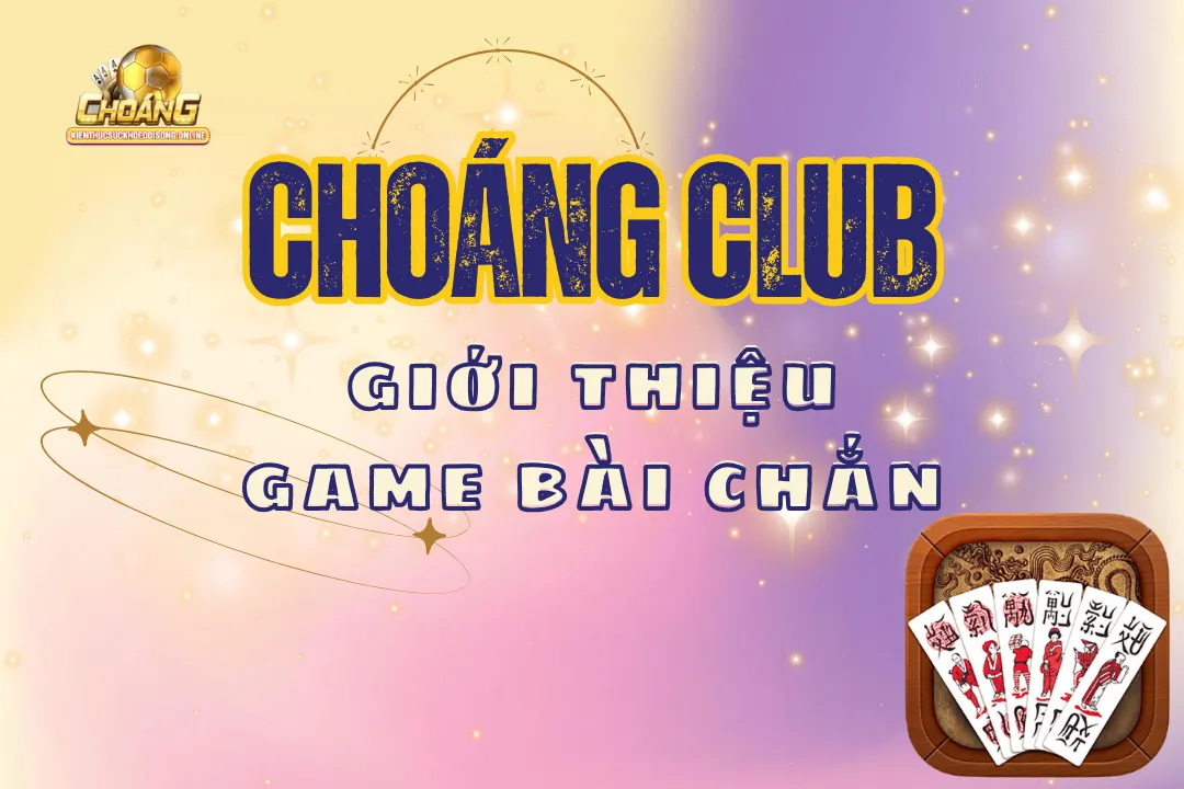 Game bài chắn choangclub