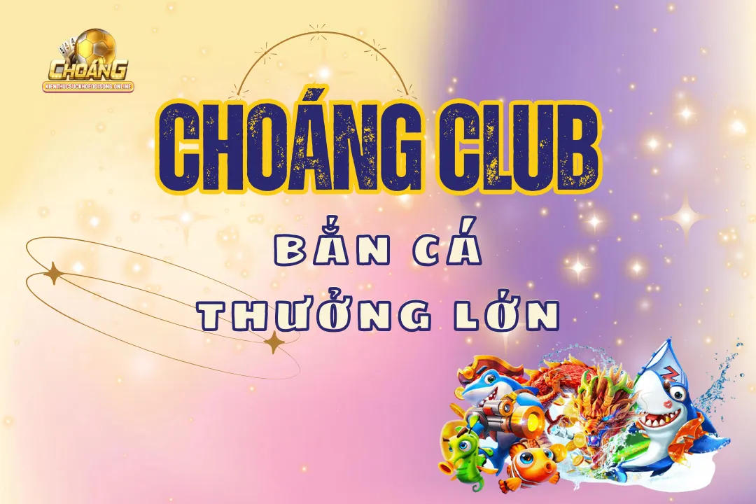 Bắn cá choangclub