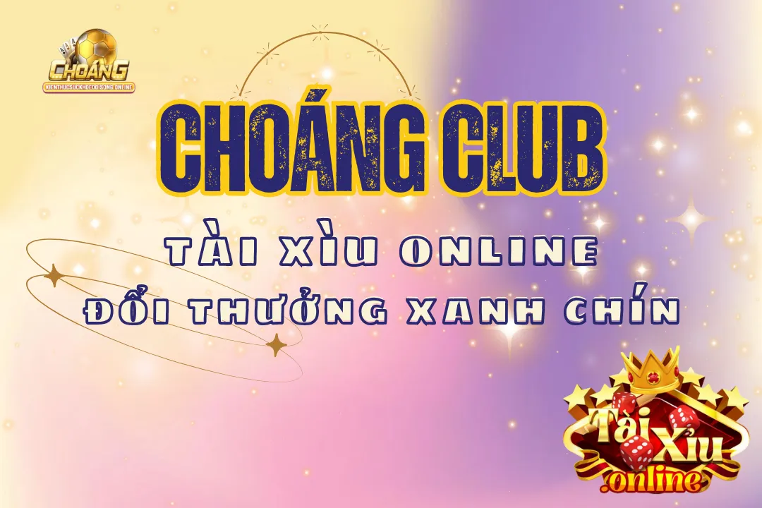 Tài xỉu online Choangclub